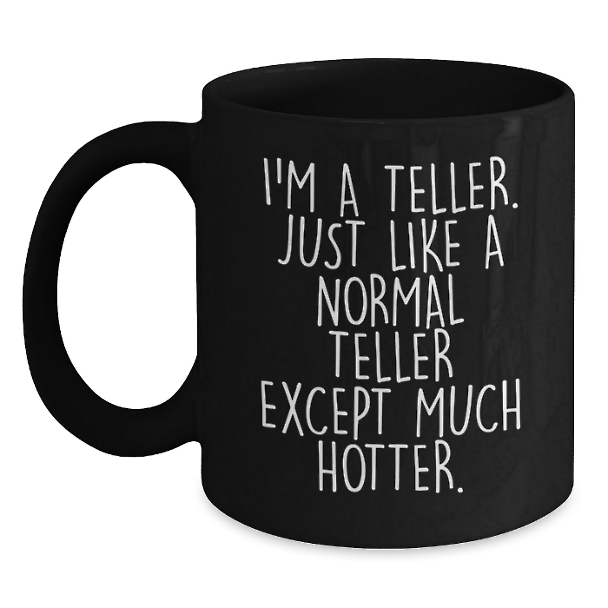 Funny Teller Black Coffee Mug Gifts from Men, Unique Father's Day Unique Gifts for Teller, Hotter Than Normal Teller Quote - Main