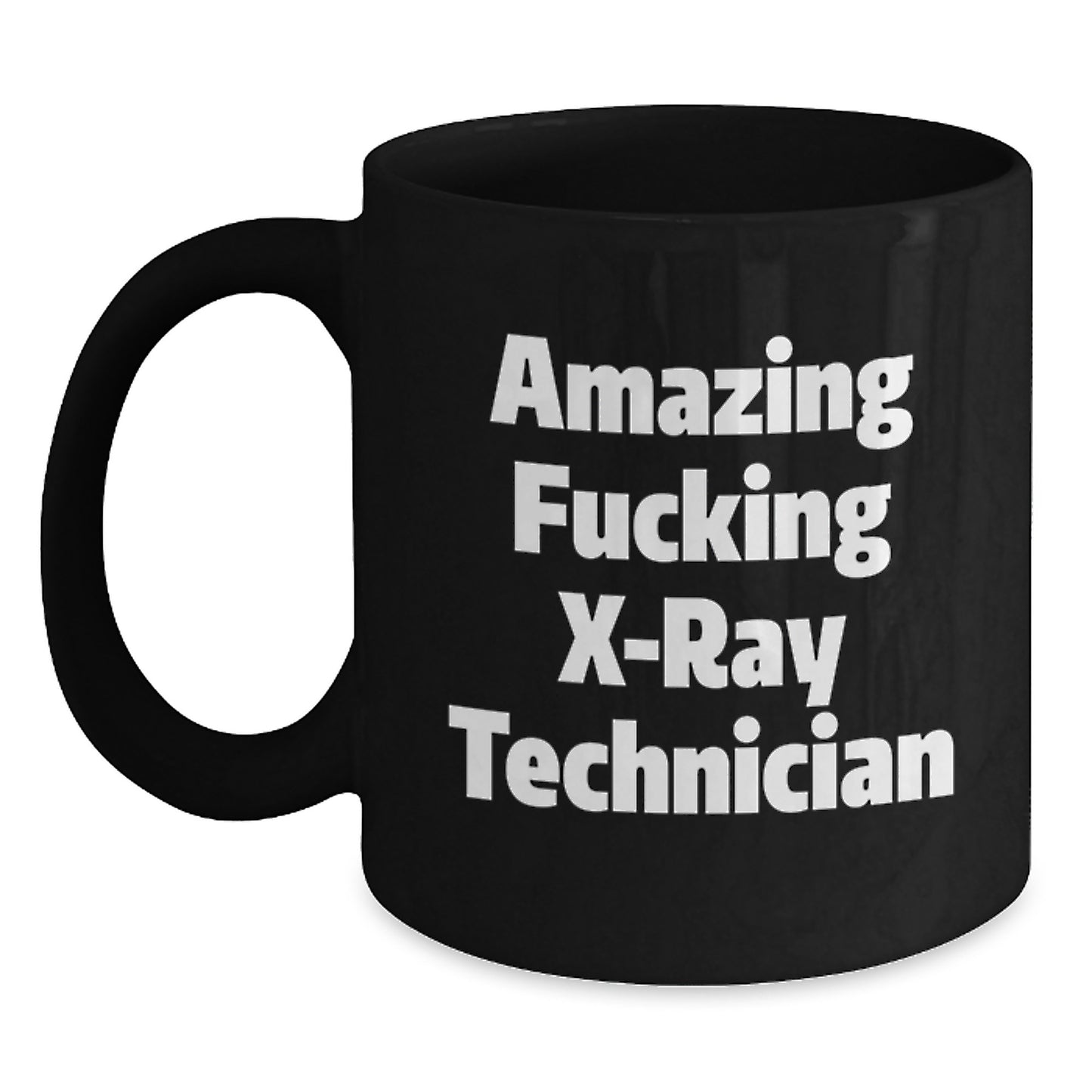 Funny X-Ray Technician Gifts from Friends - Black Coffee Mug for Birthday Unique Gifts for Him or Her, 'Amazing F--king X-ray Technician' Quote - Main