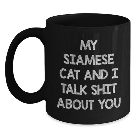 Funny Siamese Cat Gifts from Friends, Unique Valentine's Mugs for Coffee Lovers, Black Coffee Mug with My Siamese Cat And I Talk Shit About You Quote - Main