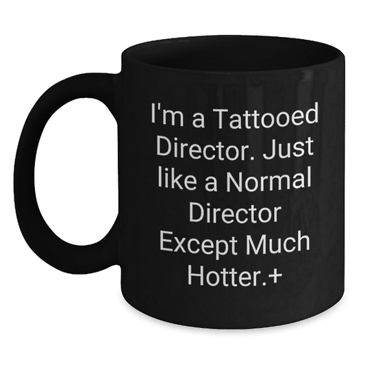 Funny Director Gifts - 'I'm A Tattooed Director' Black Coffee Mug for Birthday - Gifts from Friends to Director - Main