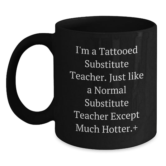Funny Substitute Teacher Gifts for Men, Unique Gift Ideas from Women, Black Coffee Mugs with Humorous Quote, Perfect for Christmas Unique Gifts - Main