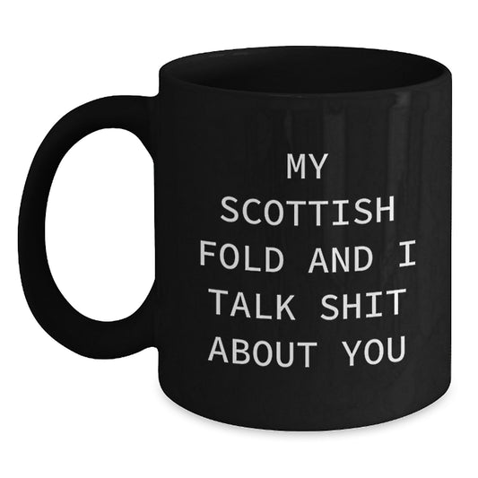 Funny Scottish Fold Cat Gifts for Men from Women - Black Coffee Mug, My Scottish Fold And I Talk Shit About You, Cute Scottish Fold Cat Lover Mug - Main