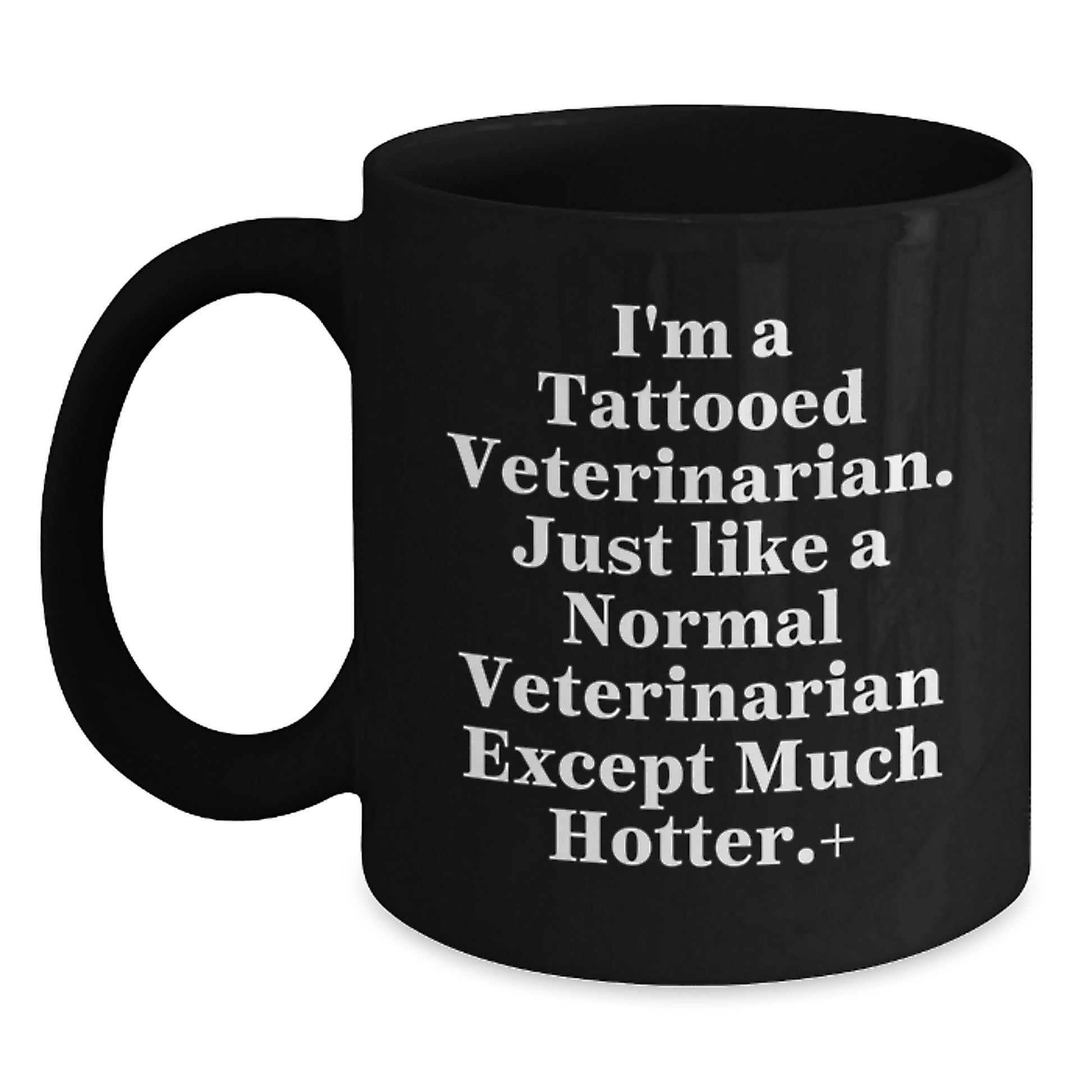 Funny Veterinarian Gifts for Men, Women, Friends, Coworkers - Black Coffee Mug for Graduation, Unique Veterinarian Theme, I'm A Tattooed Veterinarian Except Much Hotter. - Main