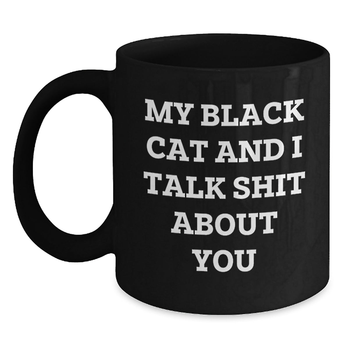 Funny Black Cat Gifts from Friends for Valentine's Black Coffee Lover - 'My Black Cat And I Talk Shit About You' Quote - Main