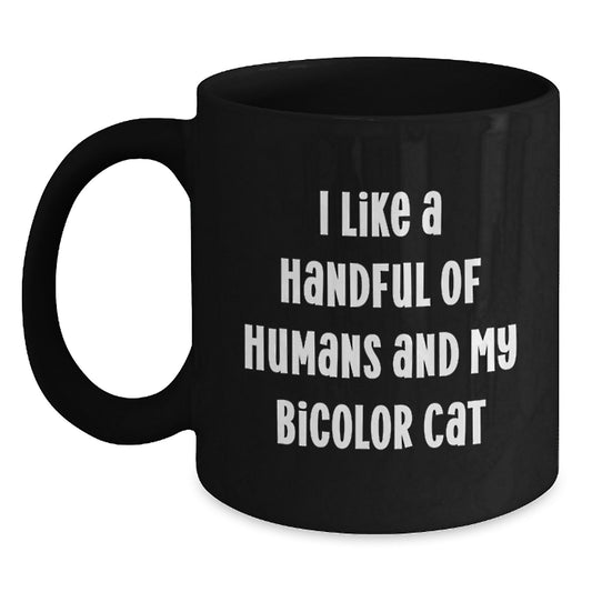 Funny Bicolor Cat Gifts from Friends for Birthday, I Like A Handful Of Humans And My Bicolor Cat, Black Coffee Mug - Main