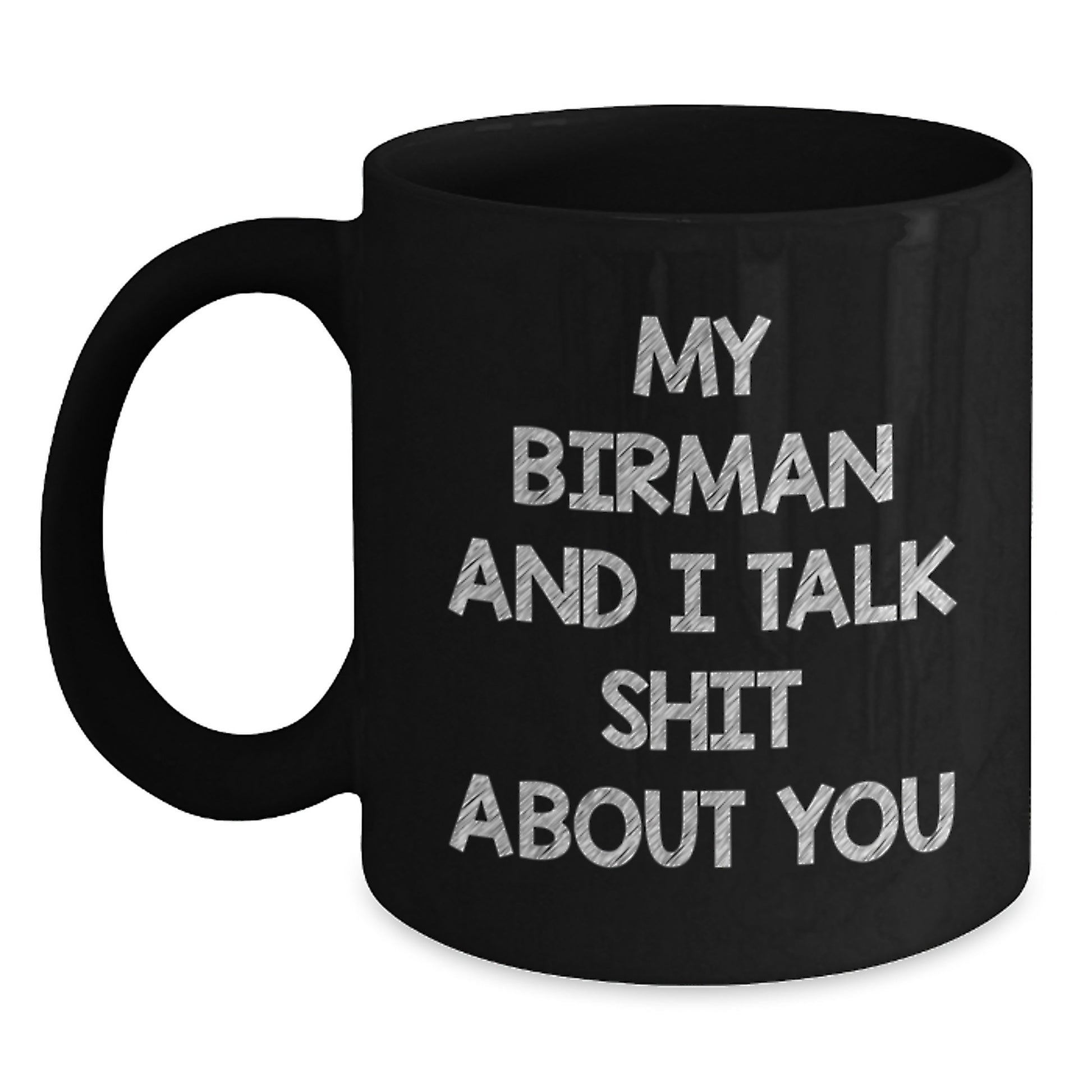 Funny Birman Cat Gifts from Men, Women, Friends, or Family for Valentine's Unique Black Coffee Mug, 'My Birman And I Talk Shit About You' - Main