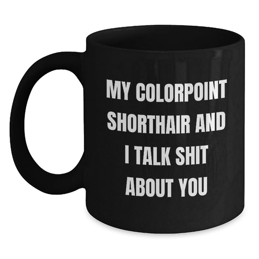 Funny Gifts for Colorpoint Shorthair Cat Lovers - Colorpoint Shorthair Cat Humor Mugs, Birthday Unique Gifts from Friends - Main