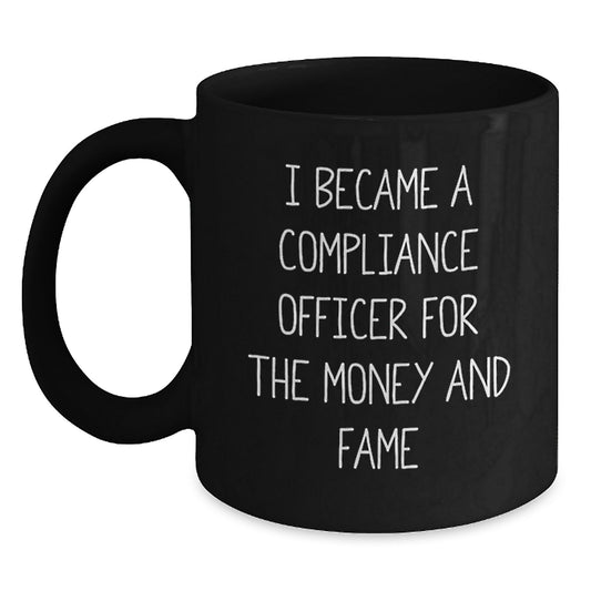 Funny Compliance Officer Gifts for Men, 'I Became A Compliance Officer For The Money And Fame' Black Coffee Mug, Birthday Unique Gifts - Main