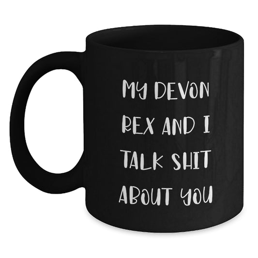 Devon Rex Cat Lover Gifts from Friends - Funny Quote Black Coffee Mug for Men Women Family - My Devon Rex And I Talk Shit About You Christmas Unique Mugs - Main
