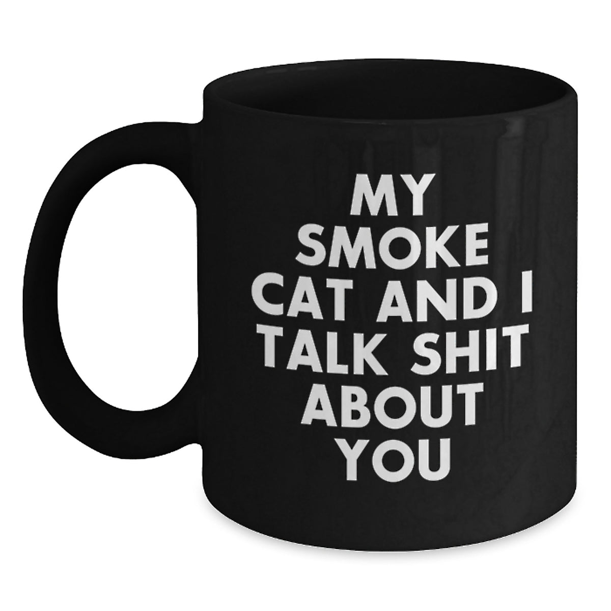 Funny Smoke Cat Gifts for Smoke Cat Enthusiasts, Black Coffee Mug, 'My Smoke Cat And I Talk Shit About You', Gifts from Friends and Family for Christmas - Main