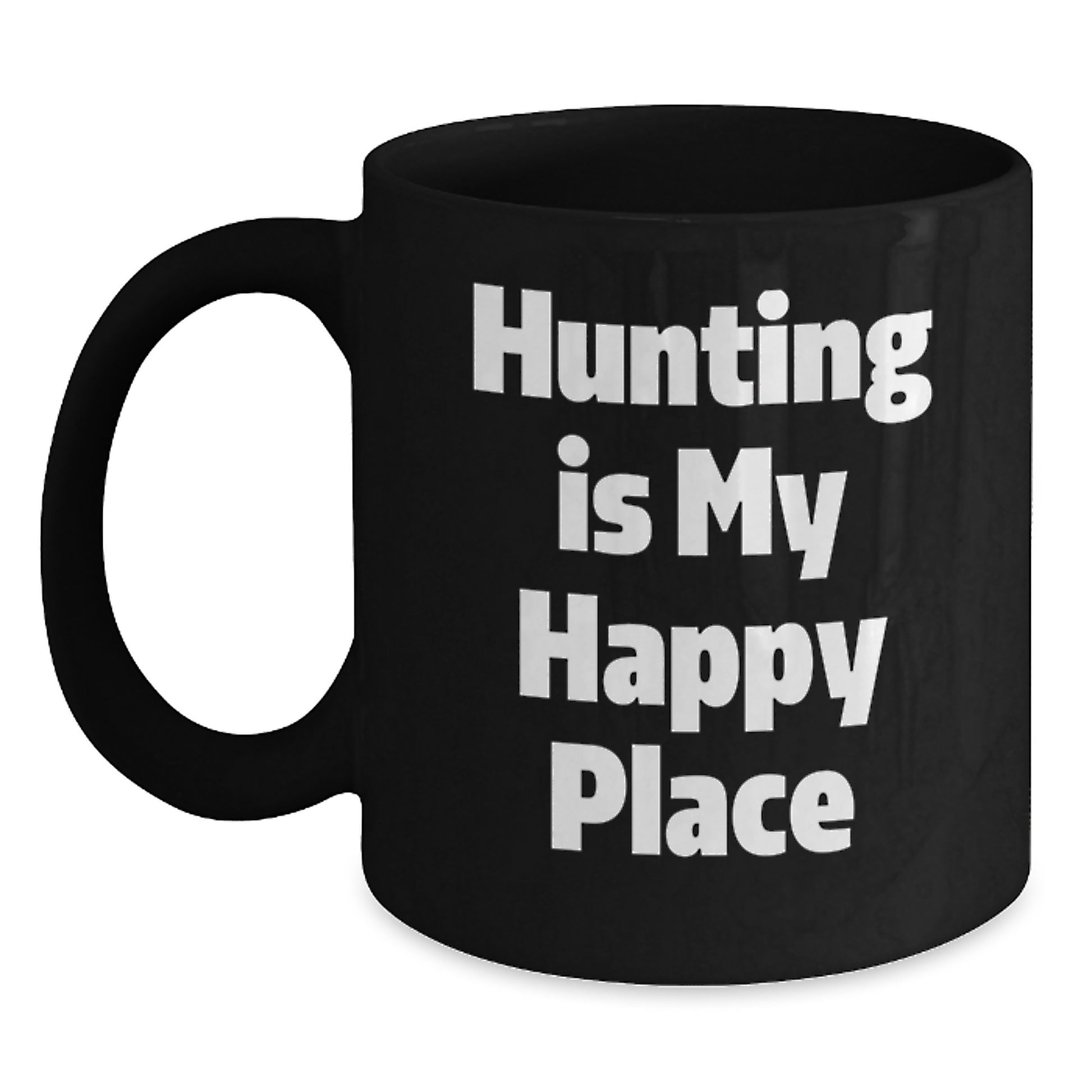 Funny Hunting Quotes Black Coffee Mugs Gifts for Men from Family - Hunting Is My Happy Place Black Mug - Main