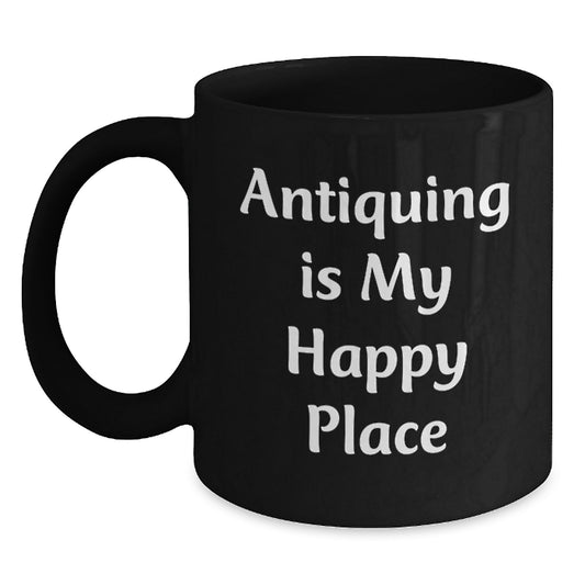 Antiquing Gifts for the Woman Who Loves Antiquing - 'Antiquing Is My Happy Place' Funny Ceramic Black Coffee Mug for Graduation Unique Gifts from Friends - Main