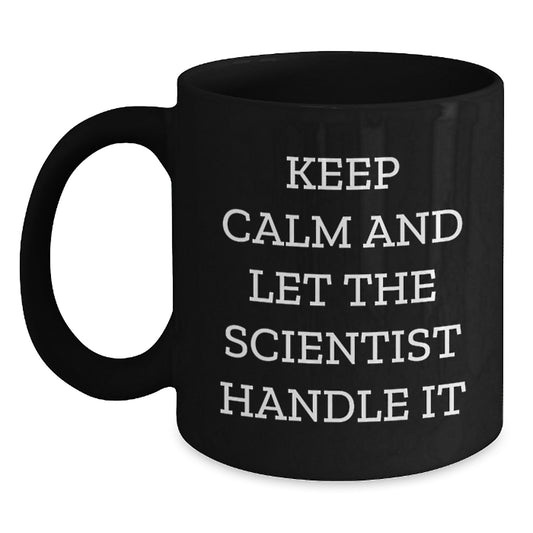 Funny Scientist Gifts: Keep Calm And Let The Scientist Handle It, Black Coffee Mug for Birthday, Gifts from Friends to Scientist - Main