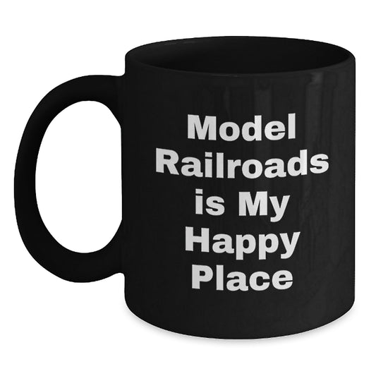 Model Railroads Gifts for Him - Funny Quote Black Coffee Mug, Unique Gifts from Friends, Christmas Ideas for Family - Model Railroads Enthusiast Mug - Main