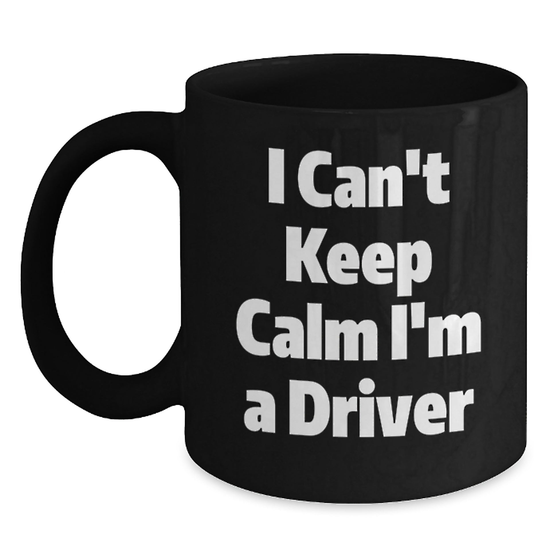 Funny Driver Gifts - Inspirational Black Coffee Mug for Him - Christmas Unique Presents from Friends - I Can't Keep Calm I'm A Driver - Main