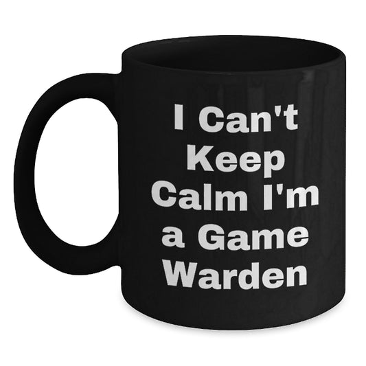 Funny Game Warden Mugs, Gifts from Friends or Family for Game Wardens, Unique Christmas Unique Gifts for Him, I Can't Keep Calm I'm A Game Warden Black Coffee Mug, Game Warden Gifts - Main