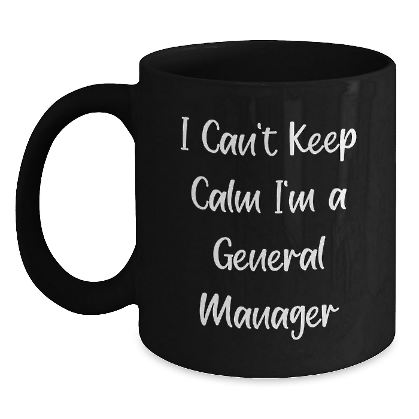 I Can't Keep Calm I'm A General Manager Funny Gifts for General Managers from Friends, Christmas Unique Coffee Mugs for Men, Black Ceramic Mug Gifts for Him, Office Coffee Cup - Main