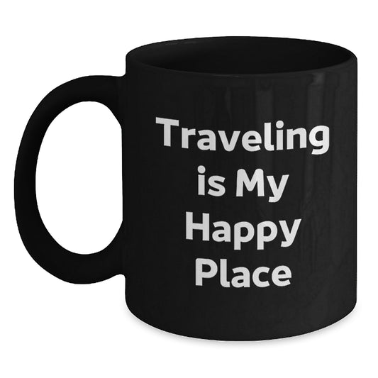 Traveling Is My Happy Place Funny Quote Black Coffee Mug Gifts from Traveling Enthusiasts for Birthday Unique Gifts - Main