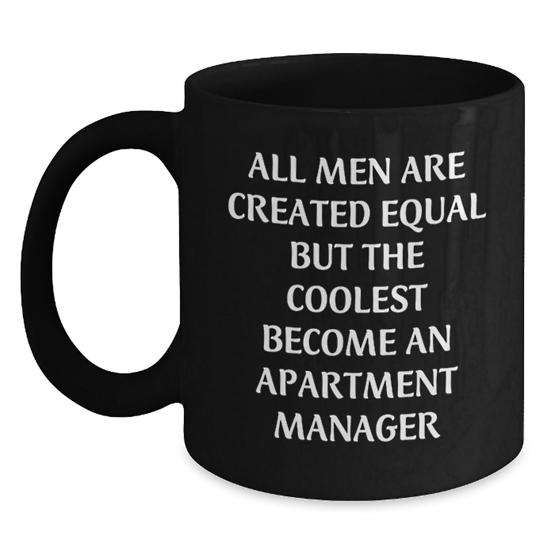 Unique Gifts for Apartment Manager Friends, Funny Black Coffee Mug for Graduation, Black Ceramic Mug with Funny Quote 'All Men Are Created Equal But The Coolest Become An Apartment Manager' - Main