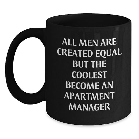 Unique Gifts for Apartment Manager Friends, Funny Black Coffee Mug for Graduation, Black Ceramic Mug with Funny Quote 'All Men Are Created Equal But The Coolest Become An Apartment Manager' - Main
