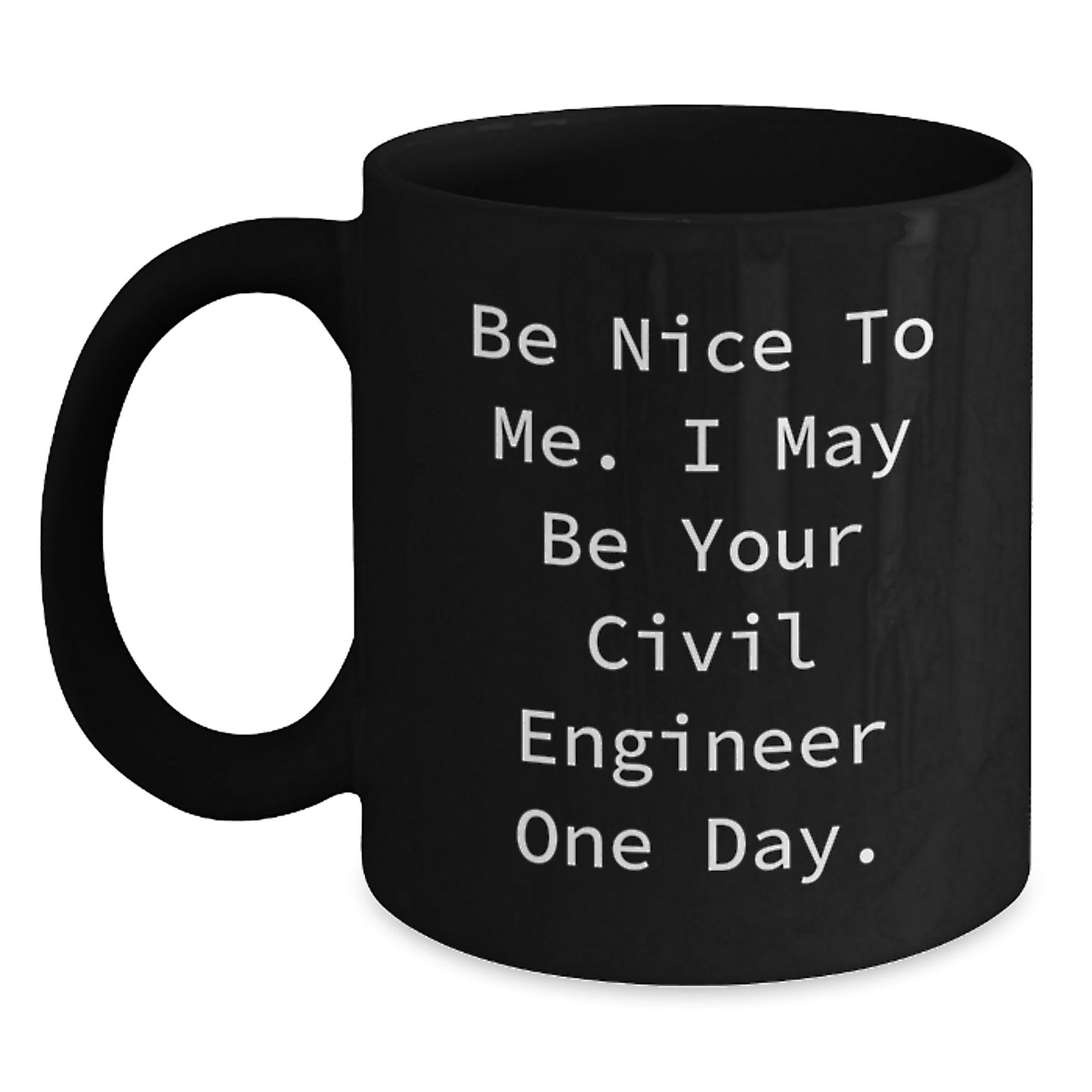 Civil Engineer Gifts from Friends - Funny Quote Black Coffee Mug, Christmas Unique Gifts for Civil Engineer Men - Main