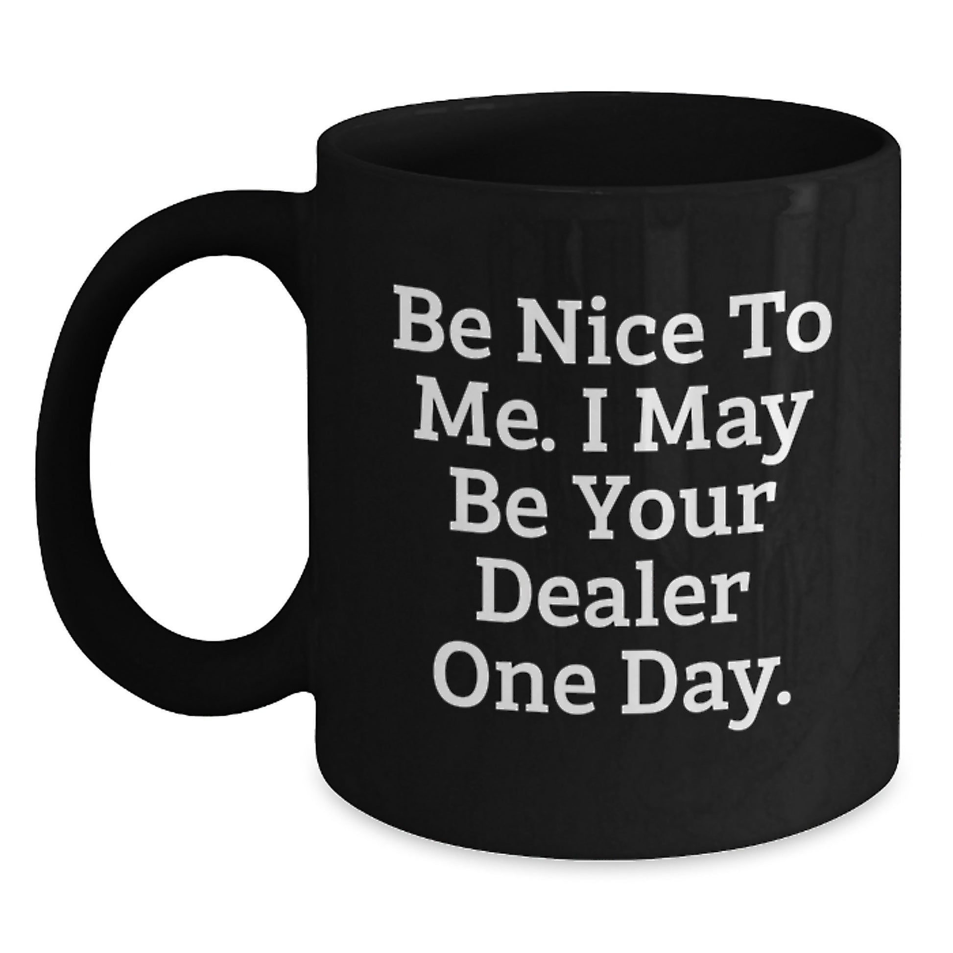 Funny Dealer Quotes Gifts for Men from Friends Black Coffee Mug - Perfect for Graduation Unique Gifts - Main