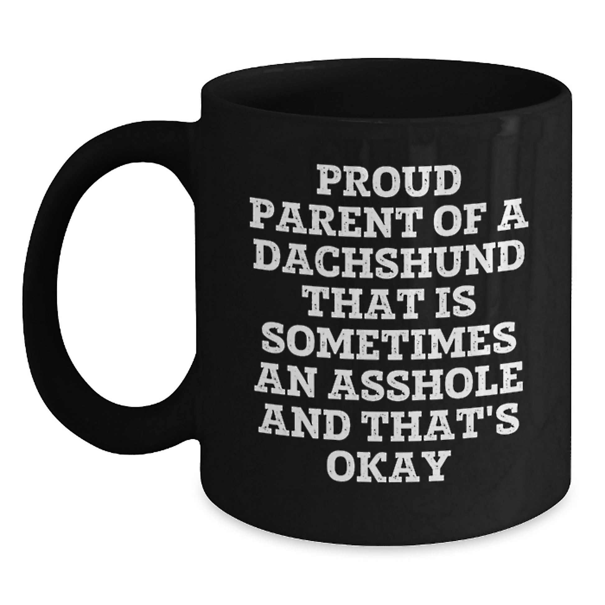 Funny Dachshund Dog Gifts for Men Father's Day Black Coffee Mug from Proud Parents - Proud Parent Of 'An Asshole' Dachshund - Dachshund Lover Mug - Main