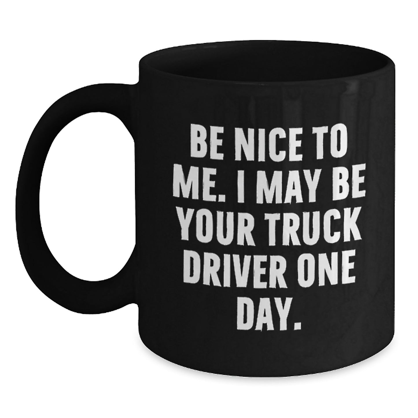 Funny Truck Driver Gifts, Be Nice To Me Mugs, Birthday Unique Gifts from Friends, Funny Black Coffee Mug for Truck Driver - Main