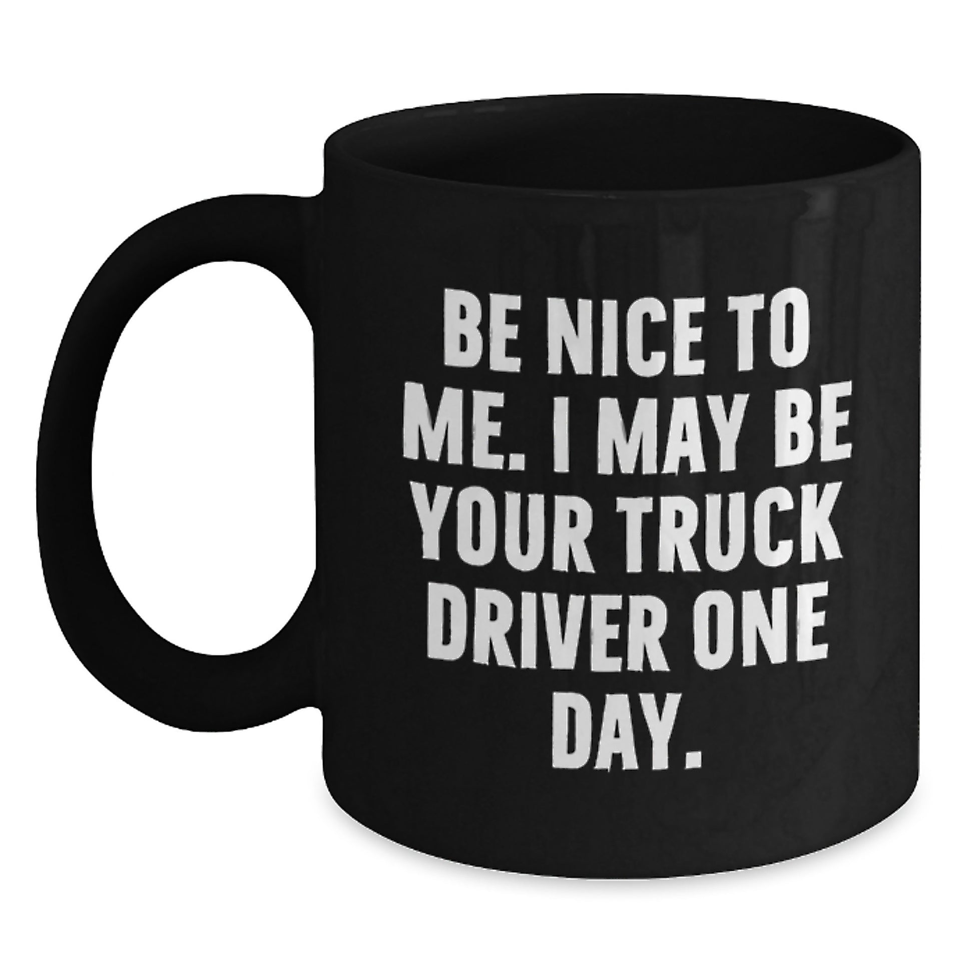 Funny Truck Driver Gifts, Be Nice To Me Mugs, Birthday Unique Gifts from Friends, Funny Black Coffee Mug for Truck Driver - Main