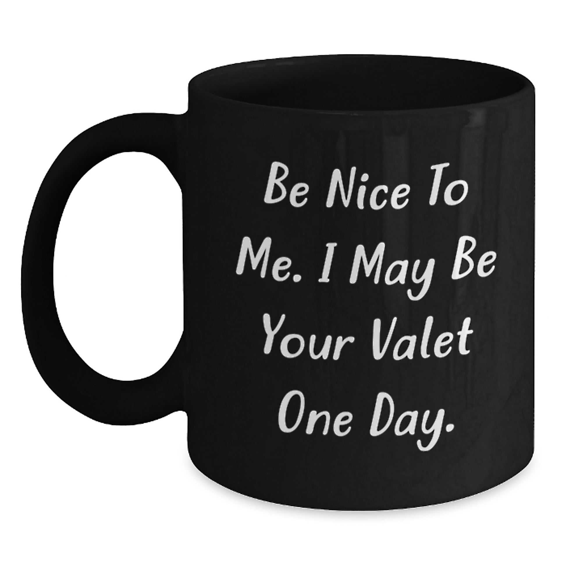 Funny Valet Gifts from Friends, Be Nice To Me. I May Be Your Valet One Day. Black Coffee Mug, Birthday Unique Gifts for Men - Main