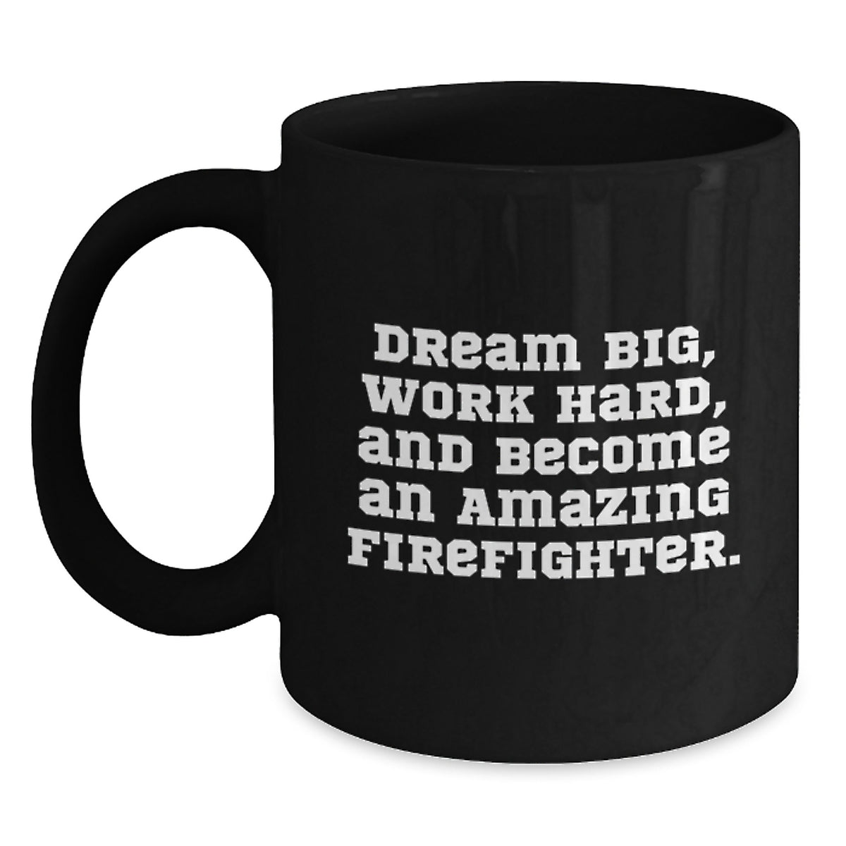 Funny Firefighter Gifts, Inspirational Quote Black Coffee Mug, Birthday Unique Gifts for Firefighter, Men, Women, Friends, Coworkers, Family - 'Dream Big, Work Hard' - Main