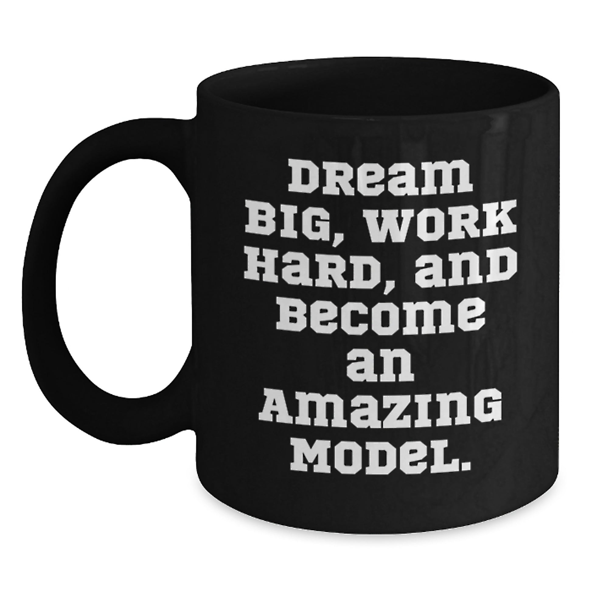 Funny Model Gifts for Birthday, Black Coffee Mug, 'Dream Big, Work Hard, And Become An Amazing Model.' from Friends, Perfect for Women, Men, or Coworkers - Main