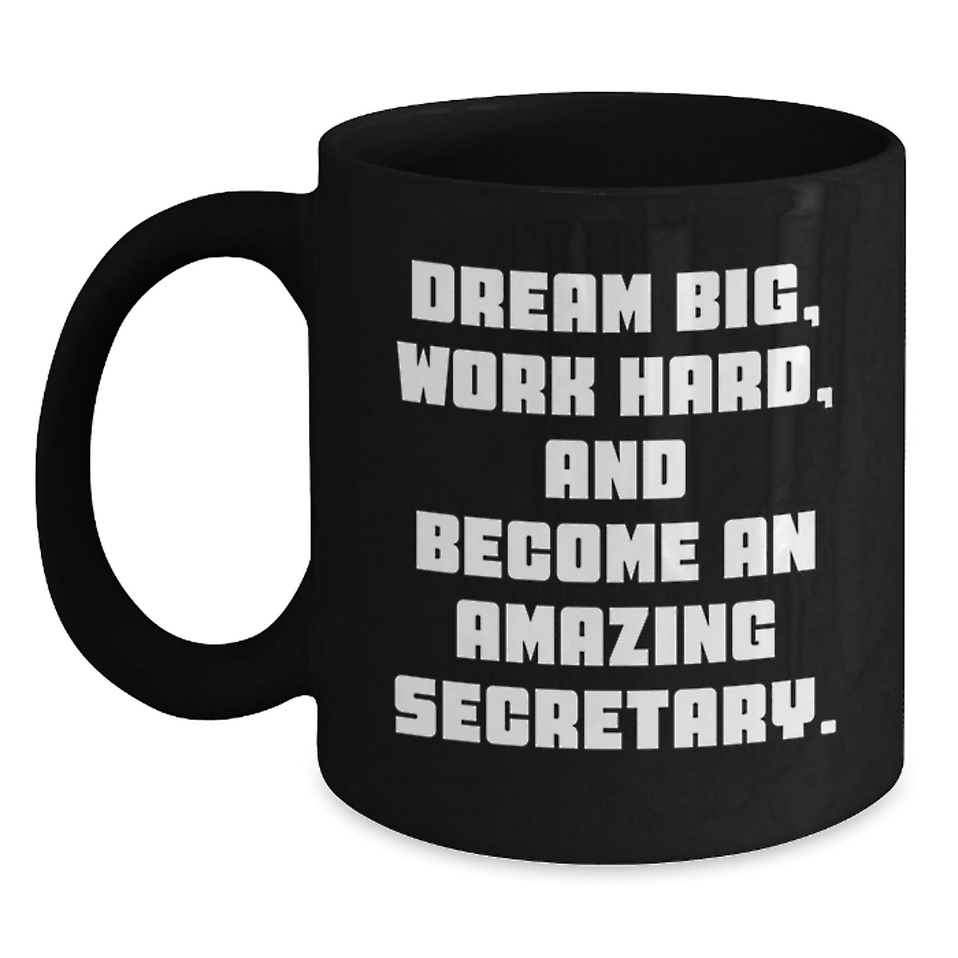 Funny Inspirational Gifts for Secretary from Friends and Family - Black Coffee Mug Dream Big - Main