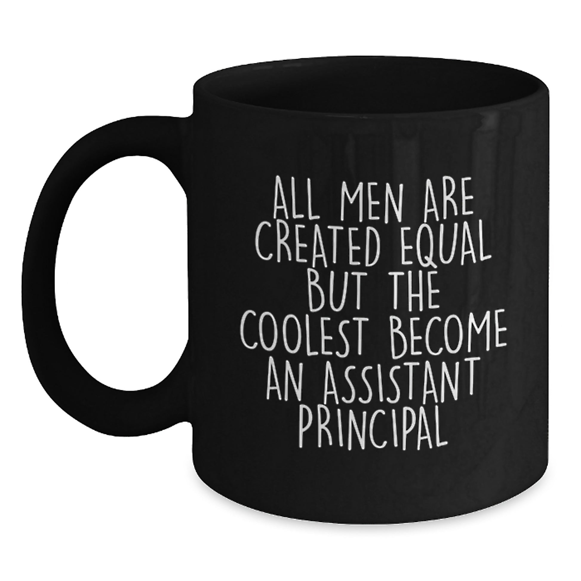 Funny Gift for Assistant Principal from Men - Black Coffee Mug with Quote 'All Men Are Created Equal...' - Main