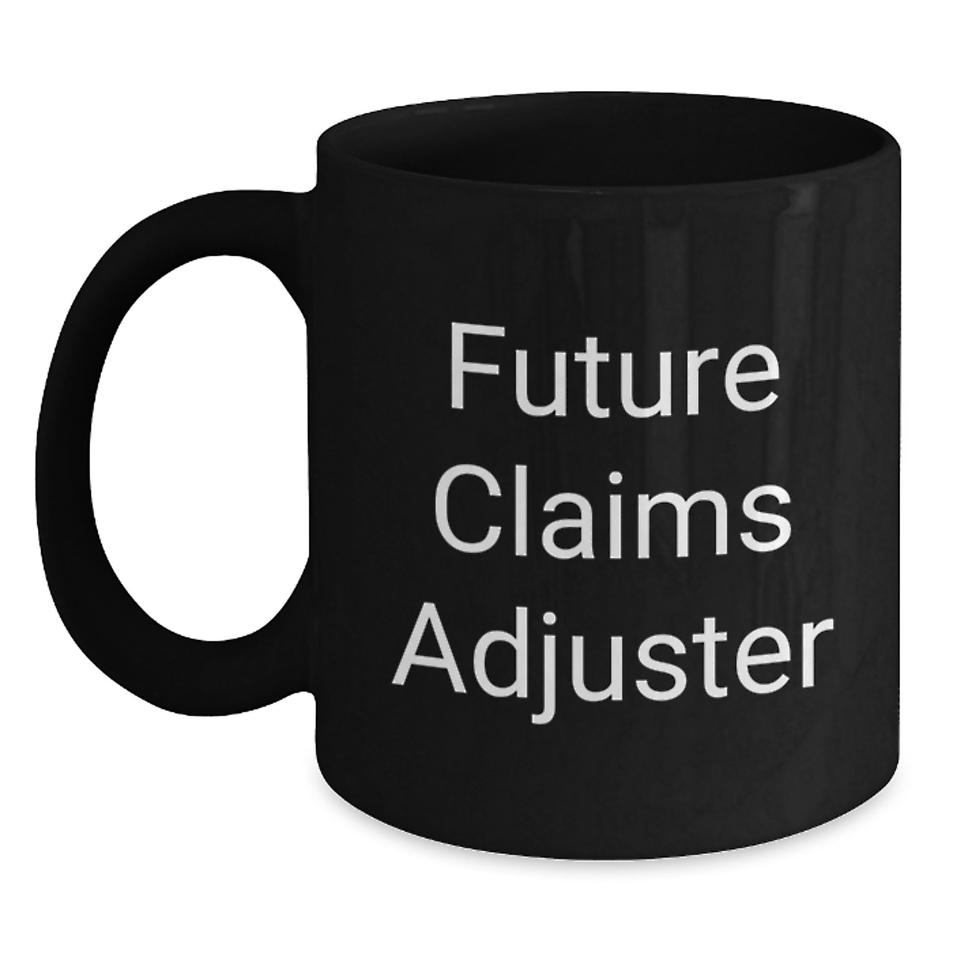 Funny Claims Adjuster Gifts from Friends for Christmas, Black Coffee Mug with Future Claims Adjuster Quote, 11oz or 15oz Ceramic Mug, Microwave and Dishwasher Safe - Main