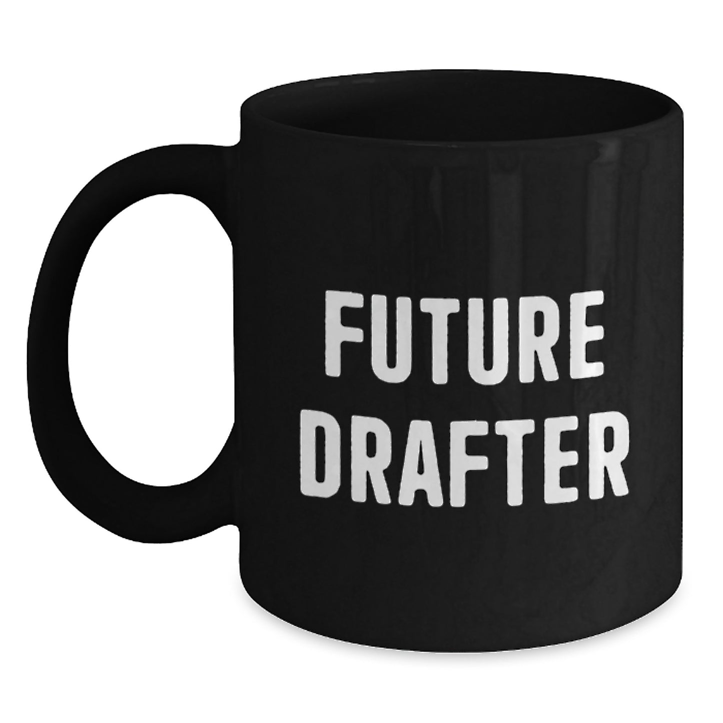 Gifts from Friends for Future Drafter Black Coffee Mug Funny Quote, Unique Birthday Unique Gift Ideas for Men or Women, Drafter Enthusiast, Drafter Gifts, Black Coffee Mug Gifts, Funny Quote Mug - Main