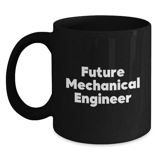 Funny Quotes for Future Mechanical Engineer, Coffee Lover Gifts from Friends, Unique Birthday Unique Gifts for Men, 11oz or 15oz Ceramic Black Coffee Mugs - Main