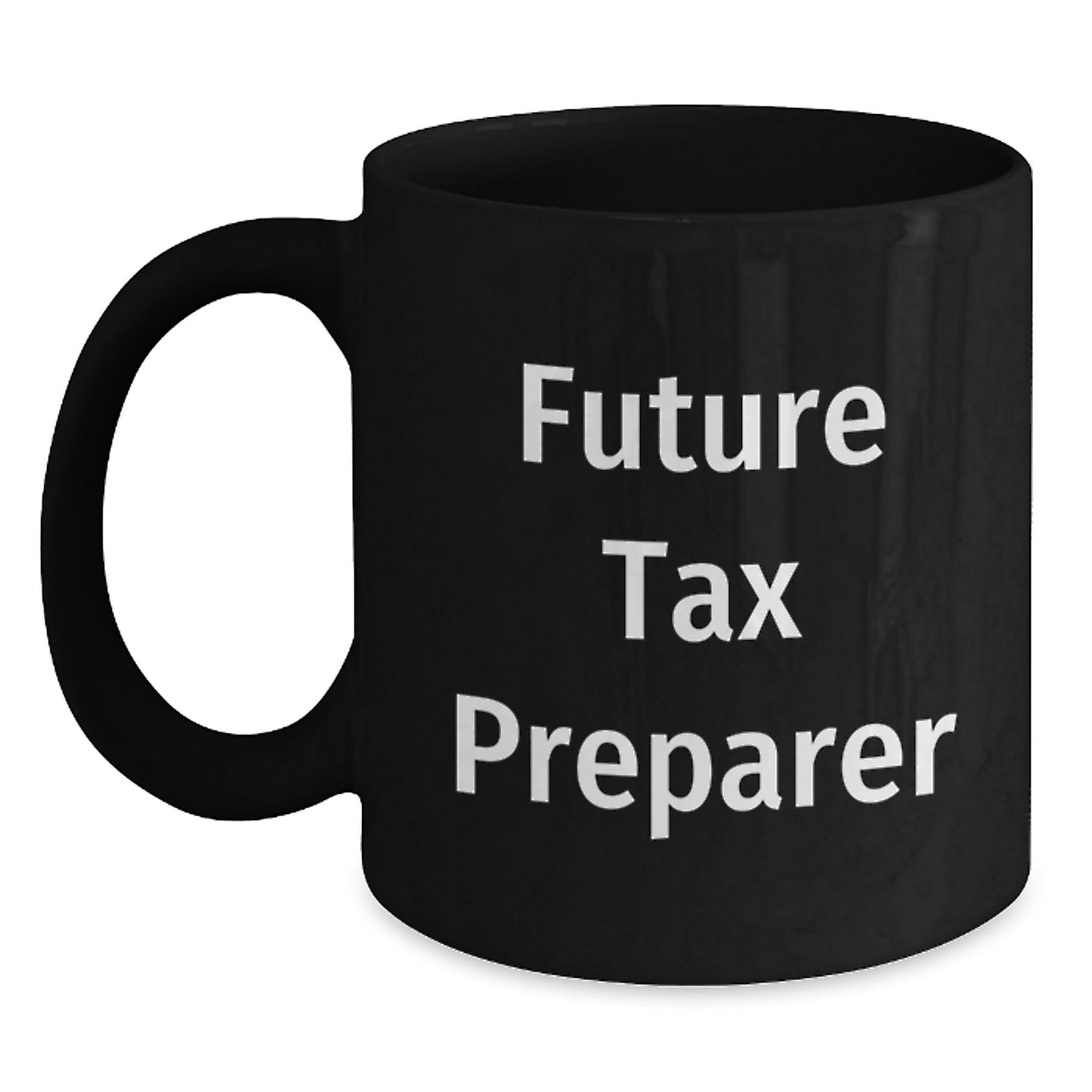 Funny Quote for Tax Preparer, Birthday Unique Gifts for Men, Women, or Friends - Black Coffee Mug, Ideal Gift from Family or Coworkers - Main