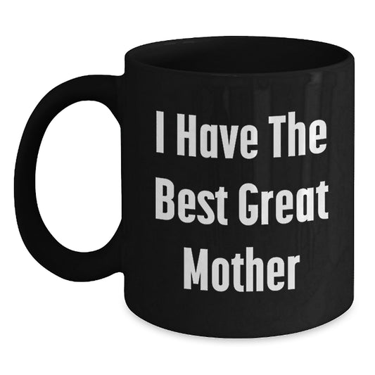 Funny Mother Gift Ideas, I Have The Best Great Mother, Black Coffee Mug for Birthday - Main