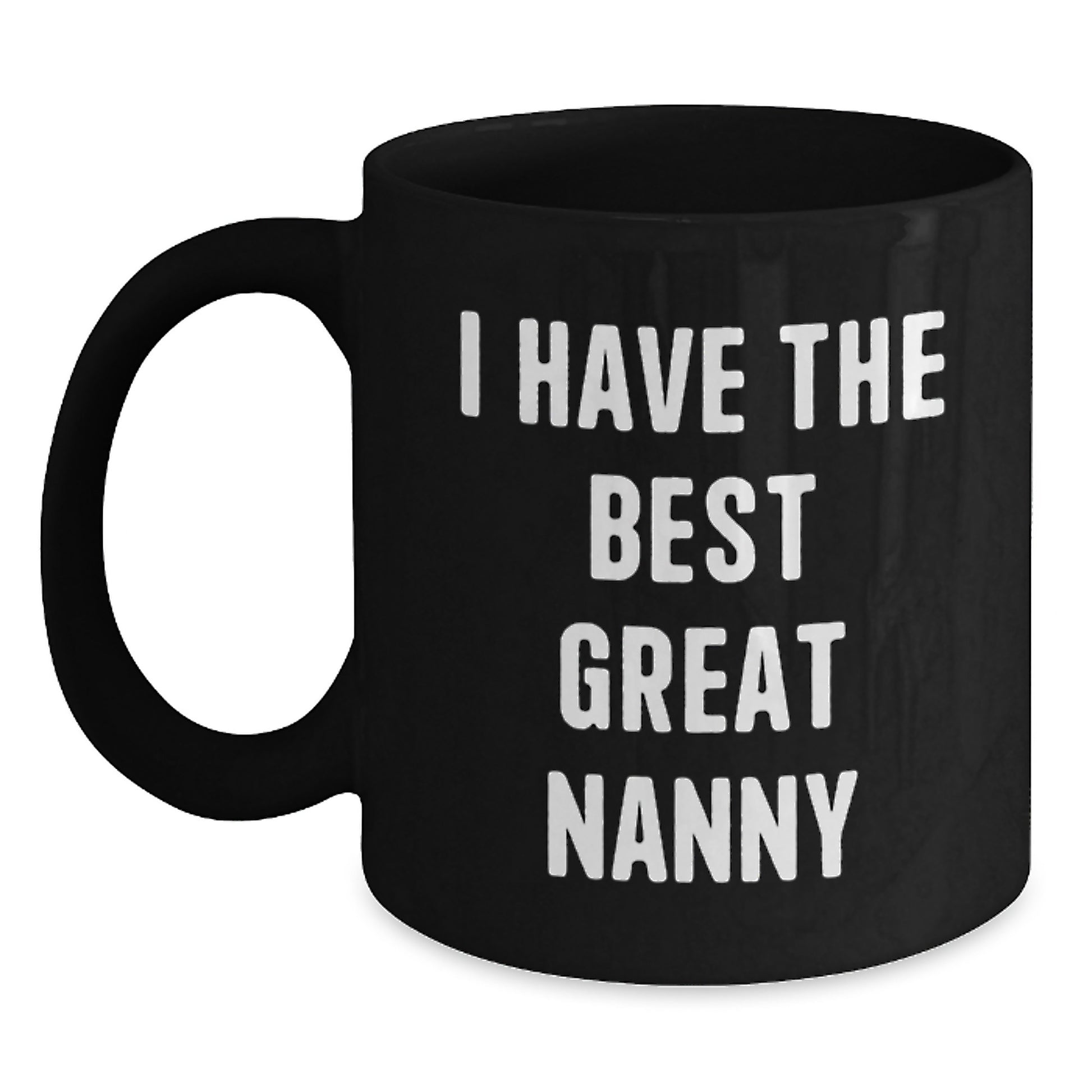 Funny Nanny Gifts from Friends for Valentine's Unique Black Coffee Mug - 'I Have The Best Great Nanny' - Main