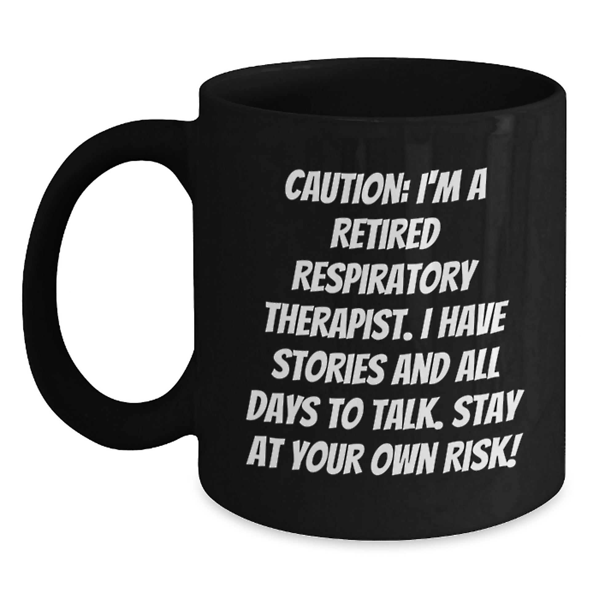 Funny Respiratory Therapist Gifts, Black Coffee Mug, Caution: I'm A Retired Respiratory Therapist... Stay At Your Own Risk!, Gifts from Friends for Respiratory Therapist on Birthday - Main
