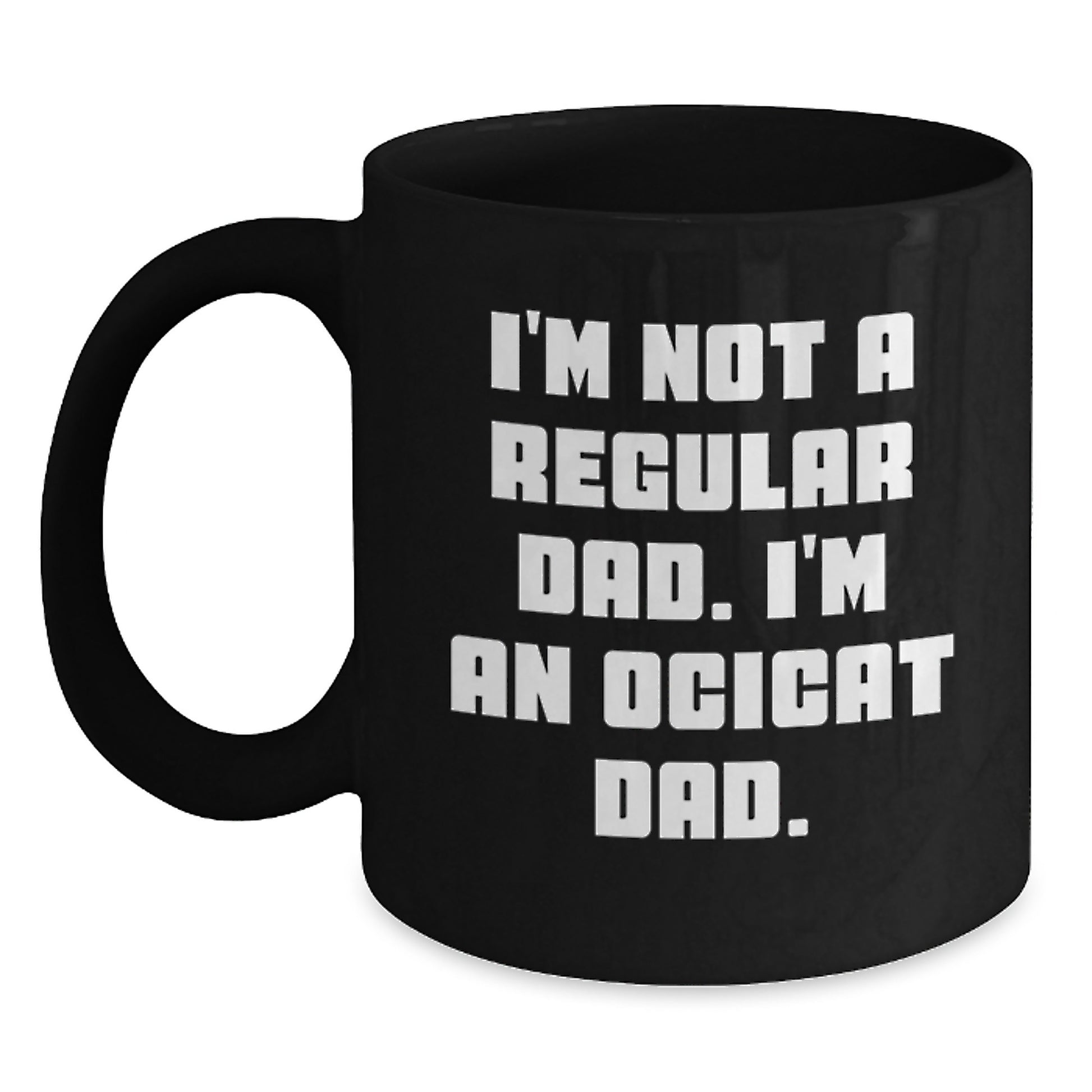 Ocicat Enthusiasts Funny Black Coffee Mug Gifts from Dad for Him Birthday Unique - Main