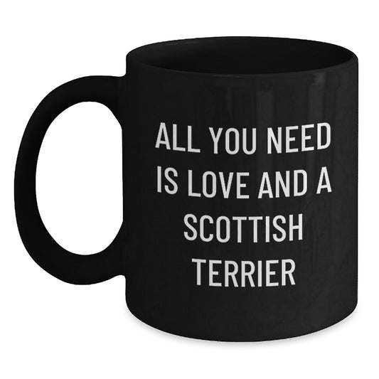 Funny Scottish Terrier Dog Gifts from Men, Women, Family, Coworkers for Scottish Terrier Dog Lovers - All You Need Is Love And A Scottish Terrier, Black Coffee Mug - Main