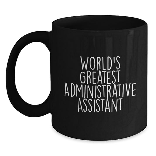 World's Greatest Administrative Assistant - Funny Black Coffee Mug Gifts from Friends to Administrative Assistants on Father's Day - Main
