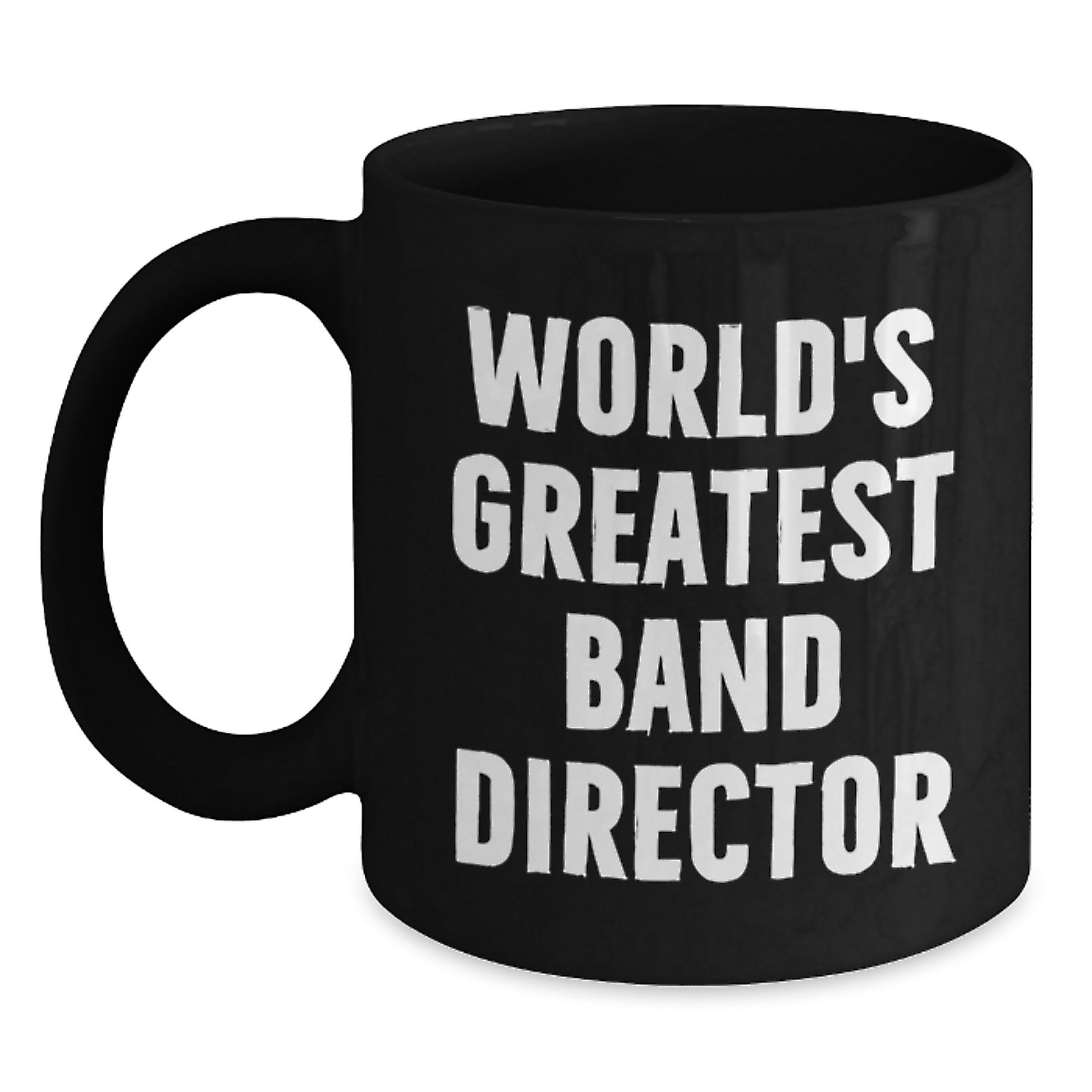 Funny Gifts from Men for World's Greatest Band Director, Unique Birthday Unique Gifts for Band Director, Funny Black Coffee Mug with 'The World's Greatest Band Director' Quote - Main