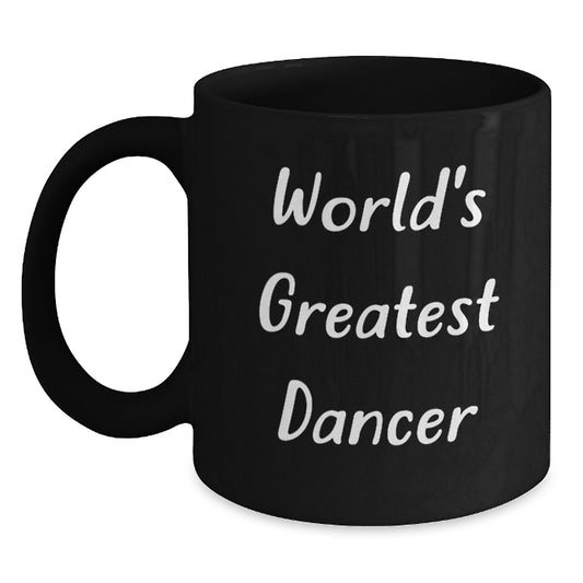 Funny World's Greatest Dancer Gifts from Friends to Dancers, Unique Black Coffee Mug for Valentine's - Main