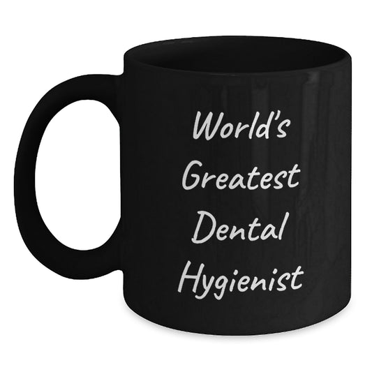 Funny Birthday Unique Gifts for World's Greatest Dental Hygienist Black Coffee Mugs from Friends and Family - Main