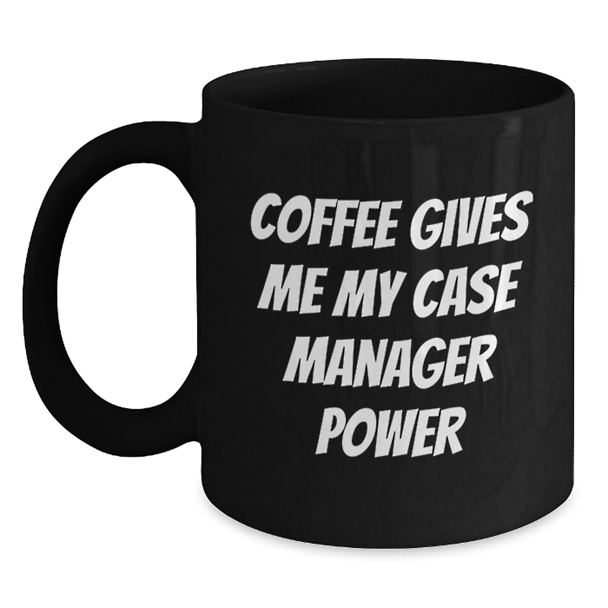 Funny Graduation Unique Gifts for Case Manager - Coffee Gives Me My Case Manager Power - Black Coffee Mug Gifts from Family to Case Manager - Case Manager - Main