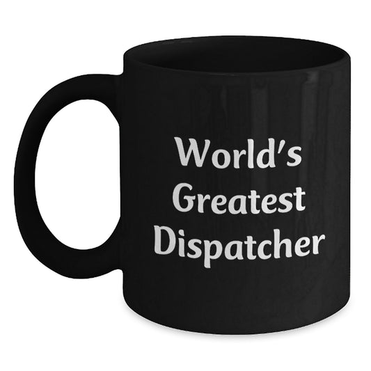 Funny Dispatcher Gifts from Friends Birthday Unique Dispatcher Mug 'World's Greatest Dispatcher' - Main