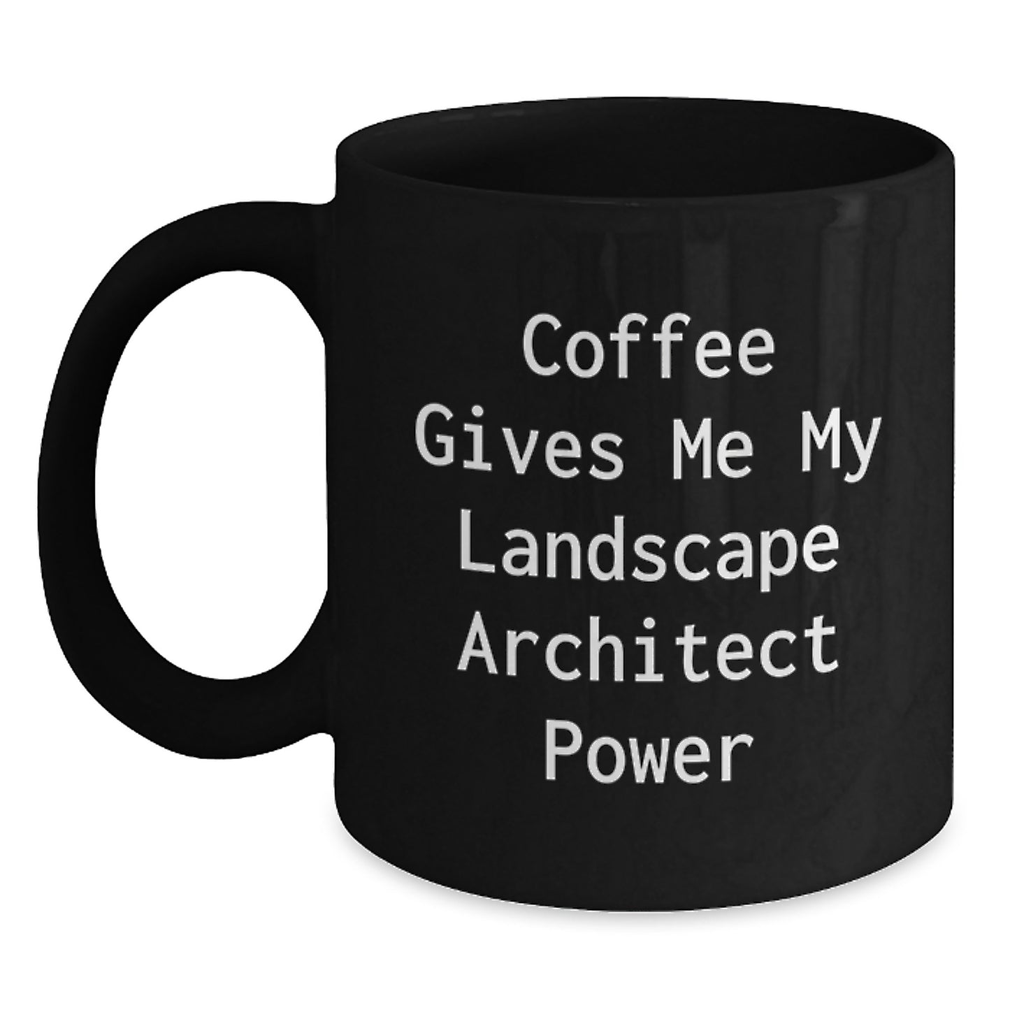 Funny Landscape Architect Gifts for Him - Coffee Gives Me My Landscape Architect Power - Black Coffee Mug for Christmas Unique Presents - Main